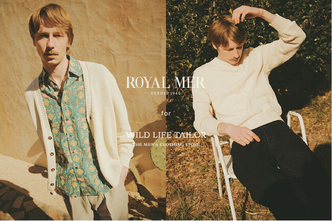 ROYAL MER と WILD LIFE TAILOR 初の別注アイテムが登場！メイドインフランスのリラクシーなニット2型を制作