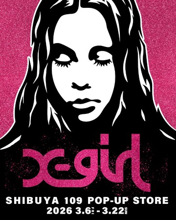 【X-girl】SHIBUYA109 POP UP STORE 3月6日（金）オープン