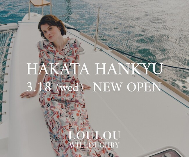 【LOULOU WILLOUGHBY】3月18日(水) 博多阪急にニューオープン！人気ショップ「Dua」とのカスタマイズイベントも開催。
