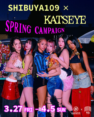 『SHIBUYA109 × KATSEYE SPRING CAMPAIGN』