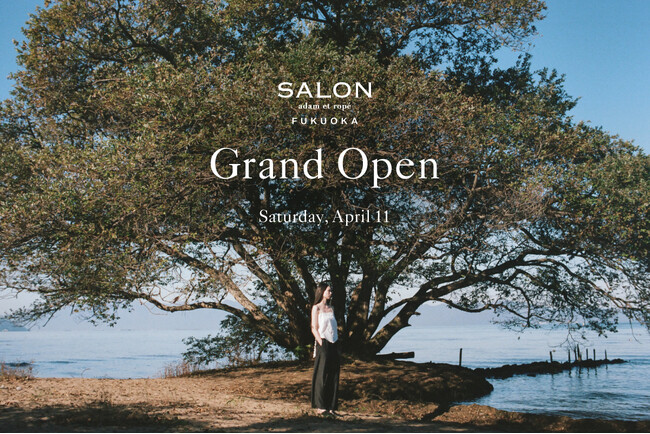 SALON adam et rope'、九州エリア初出店。ブランド初の路面店を福岡・大名にオープン。