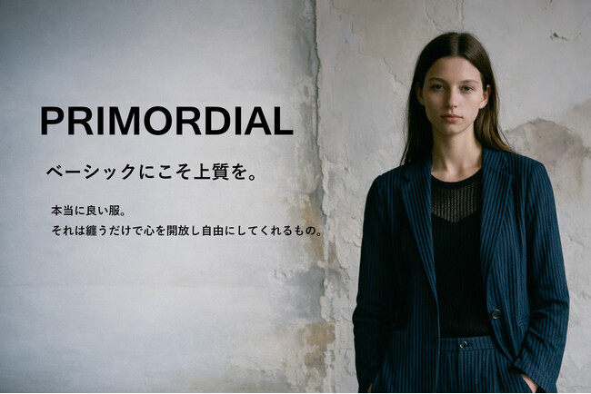 ベーシックにこそ上質を。新ブランド「PRIMORDIAL（プリモーディアル）」誕生