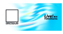 ２つのフェスが同時開催！「CENTRAL×Live！横浜」4/3(金)～5(日)開催