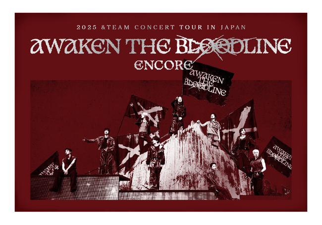 『2025 &TEAM CONCERT TOUR 'AWAKEN THE BLOODLINE' ENCORE in JAPAN』DIGITAL CODE発売決定！