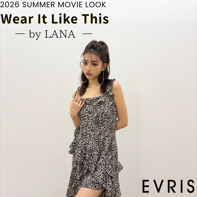 谷田ラナさんが魅せる「EVRIS（エヴリス）」夏の魅力に大注目。4月3日(金)MOVIE LOOKを公開。