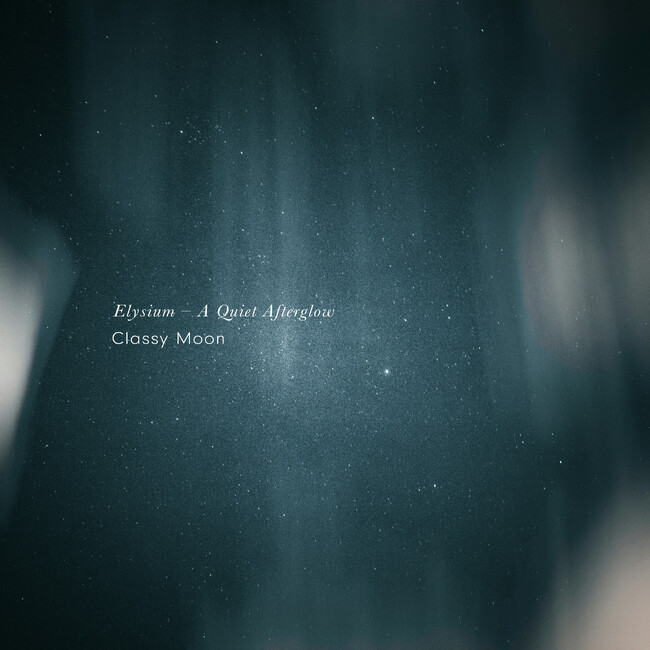 終われない一日に、終わりを。光の余韻を描くヒーリング・ピアノ Classy Moon『Elysium - A Quiet Afterglow』4月3日配信開始