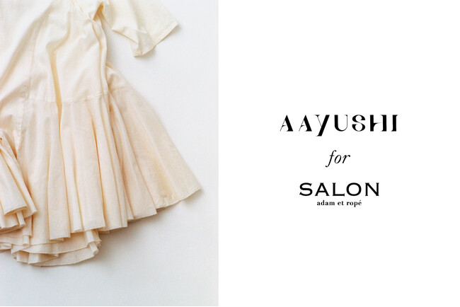 “長く生きるもの”という名の美しさAAYUSHI for SALON、初の別注コレクション誕生