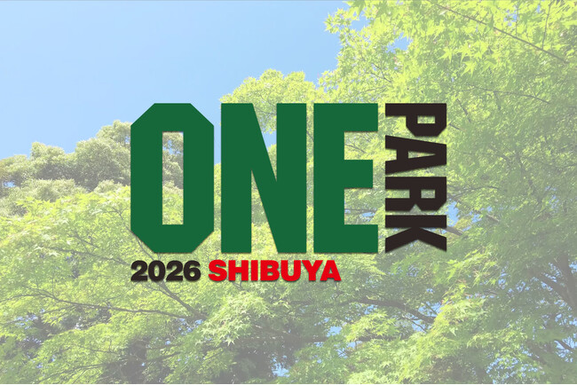 【東京・渋谷】GWの新定番イベント開催！！「SHIBUYA ONE PARK」