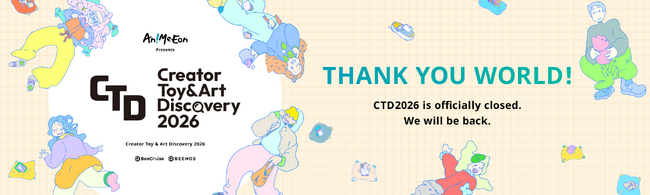 【開催レポート】世界8か国・地域へ日本のクリエイティブを発信！「Creator Toy & Art Discovery 2026」延べ来場者数4.5万人を突破