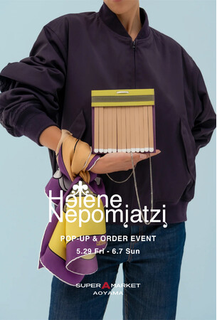 スーパー エー マーケット 青山にて、5月29日（金）から6月7日（日）の期間、〈HELÈNE NEPOMIATZI〉POP-UP & ORDER EVENTを開催。