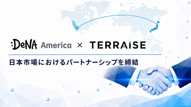 株式会社TERRAISE、DeNA America. Inc. と日本市場におけるパートナーシップを締結