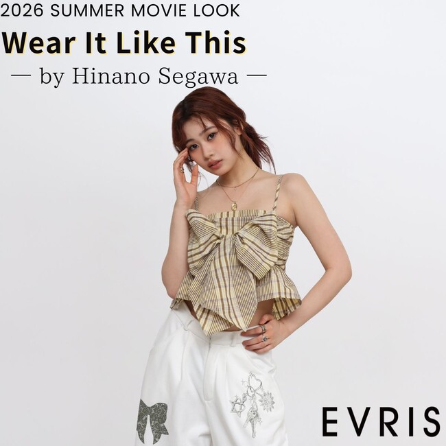 瀬川陽菜乃さんが魅せる「EVRIS（エヴリス）」夏の魅力に大注目。6月3日(水)MOVIE LOOKを公開。