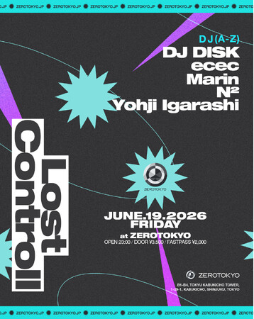 新時代のカルチャー最前線【Lost Controll】開催！DJ DISK、ecec、Marin、N²、Yohji Igarashiら次世代を牽引するフロントランナーが大集結！