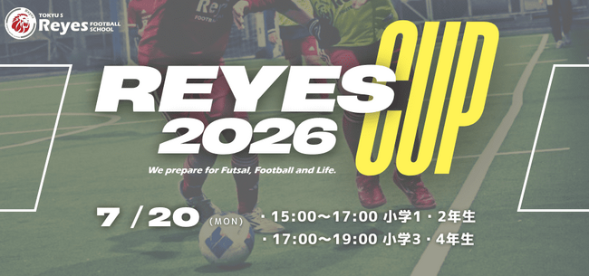 【東急Sレイエス フットボールスクール 池袋】REYES CUP260720