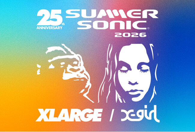 XLARGE × X-girl × SUMMER SONIC 2026　オフィシャルスポンサーとして2年連続参加決定