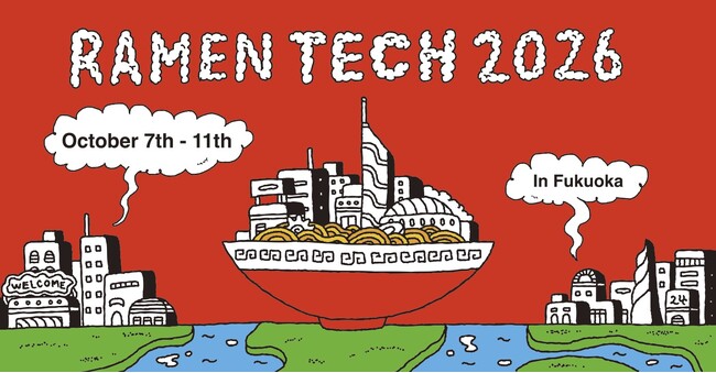 「RAMEN TECH 2026」10月7日～11日 開催決定。アジアのゲートウェイ・福岡市から、世界とつながる5日間
