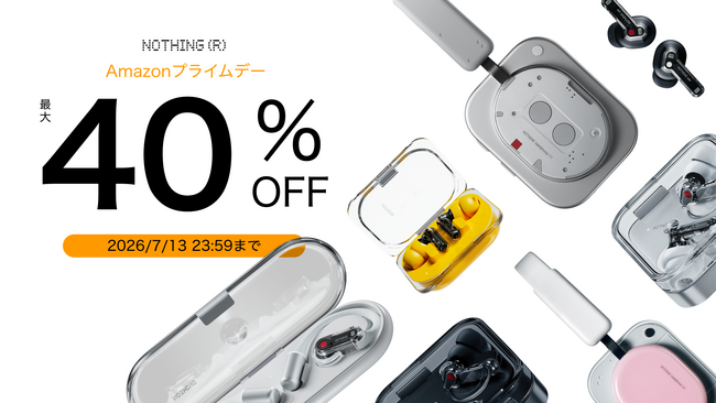 Nothing、最大40％OFFのサマーセールを開催。Amazonプライムデーにも参加！