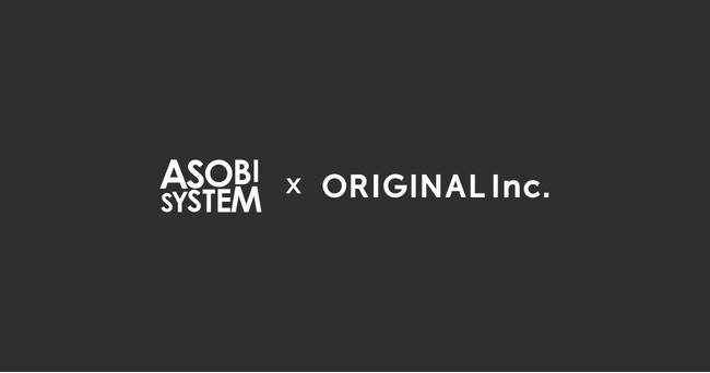 アソビシステムとORIGINAL、資本業務提携を締結。日本文化の国際市場への接続と定着を目指し、長期ゴールを見据えた戦略的パートナーシップへ