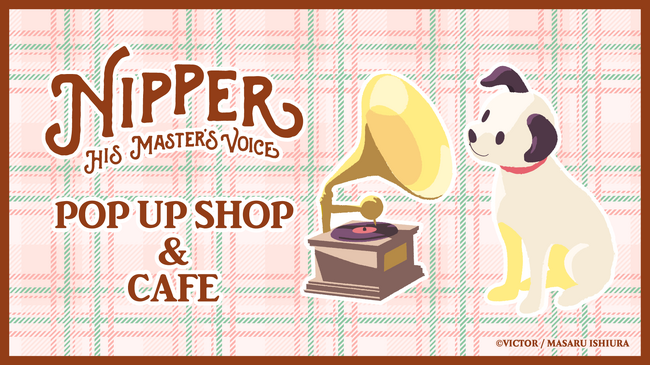 STORY STORY YOKOHAMAにてビクターの看板犬”ニッパー”のポップアップショップ＆コラボカフェが今年も開催