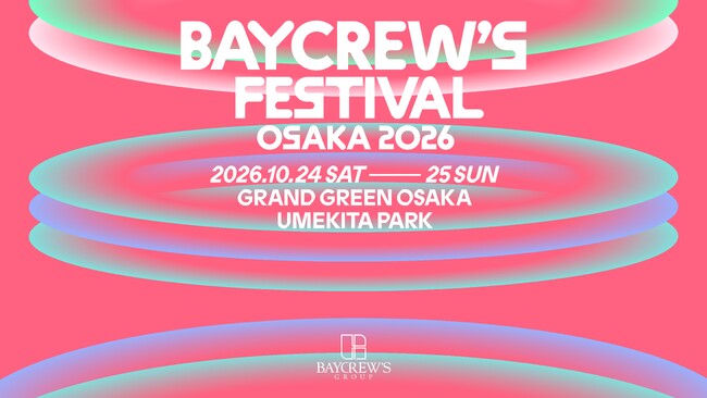 BAYCREW’S FESTIVAL OSAKA 2026 開催決定！第一弾アーティスト発表！