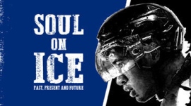 SOUL ON ICE:過去、現在、そして未来、プロホッケーを永遠に変えた縁の下の力持ちに光を当てる~ サイエントロジー・ネットワークにて8月29日(土) 20 SOUL ON ICE:過去、現在、そして未来、プロホッケーを永遠に変えた縁の下の力持ちに光を当てる~ サイエントロジー・ネットワークにて8月29日(土) 20