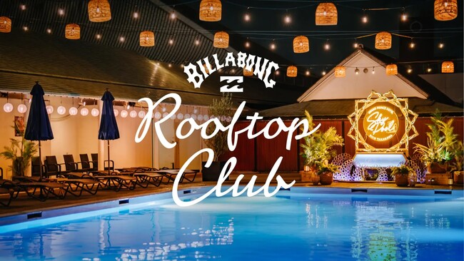 BILLABONG × グランドプリンスホテル新高輪 ビーチリゾートの開放感とサウナを楽しむ「BILLABONG ROOFTOP CLUB」開催